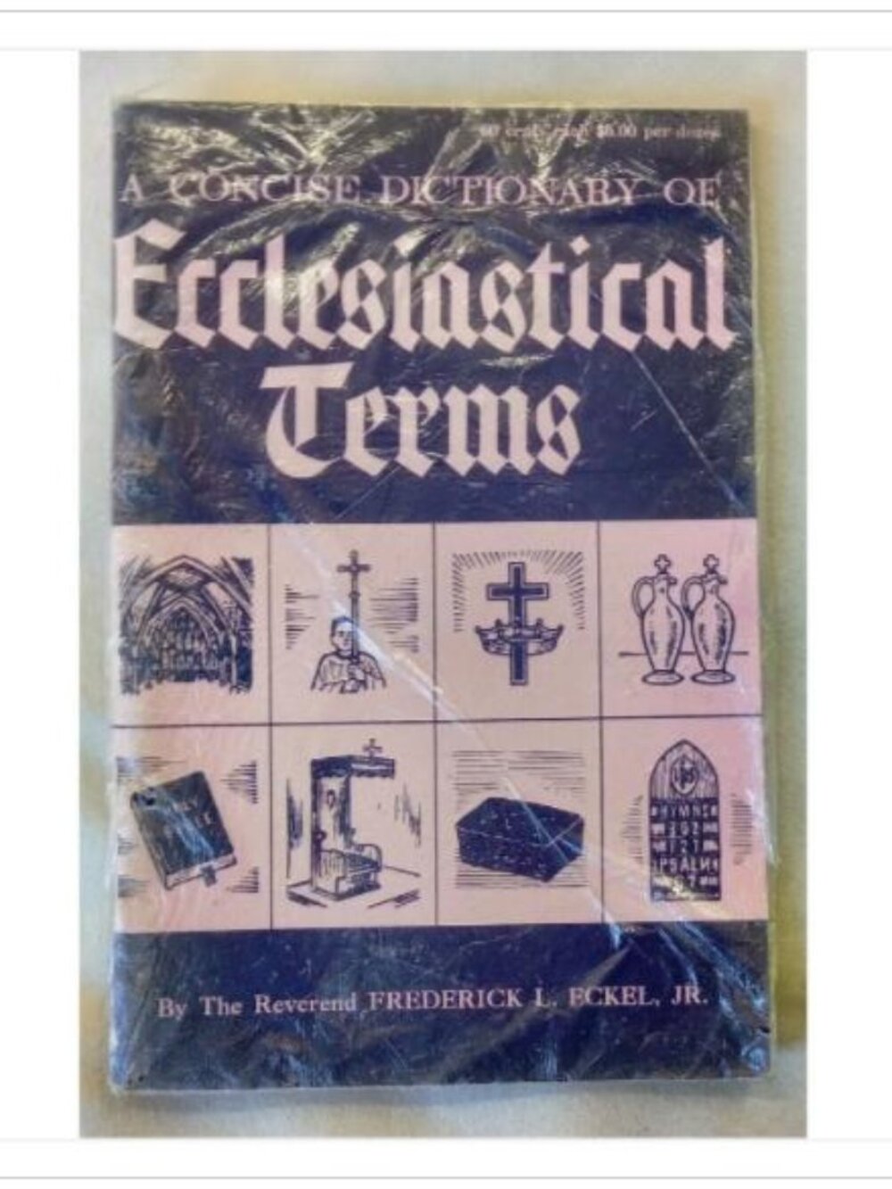 A Concise Dictionary of Ecclesiastical Terms Frederick L. Eckel, Jr. 1960 Book